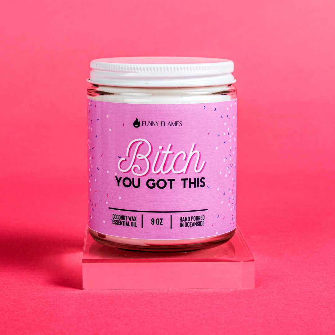 Pink candle jar with 'Bitch You Got This'